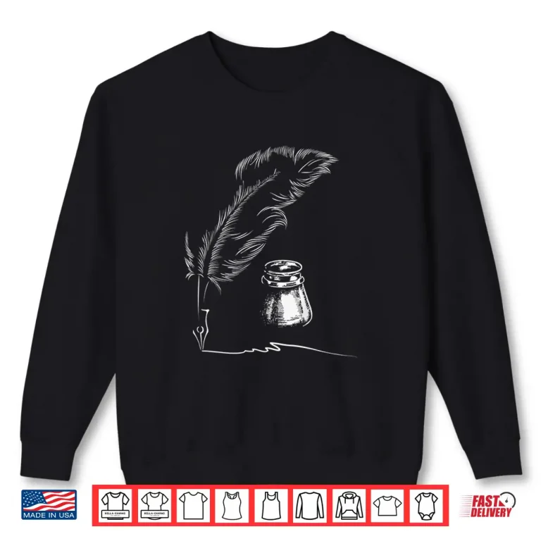 Sweatshirt Feather Inkpot Author Book Writer Novelist Poet Writing Shirt