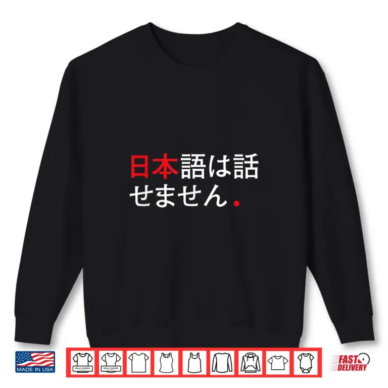 Sweatshirt Funny Japanese Humor I Dont Speak Japanese Professional Shirt