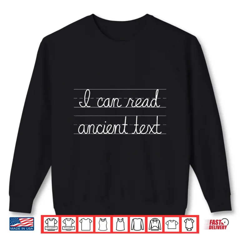 Sweatshirt Handwriting I Can Read Ancient Text Funny Cursive Writing Shirt