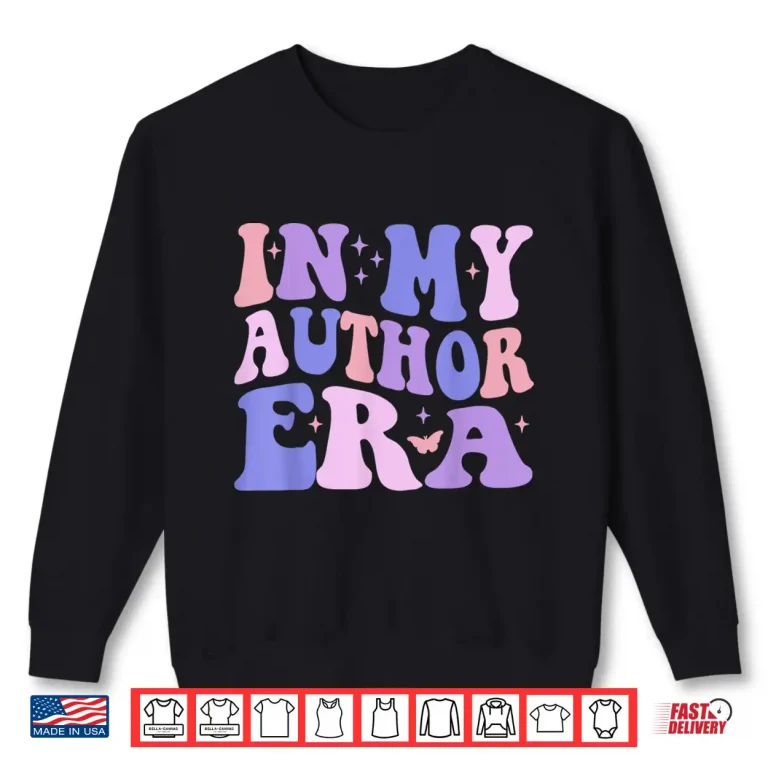 Sweatshirt In My Author Era Writer Funny Reading Writing Professional Shirt
