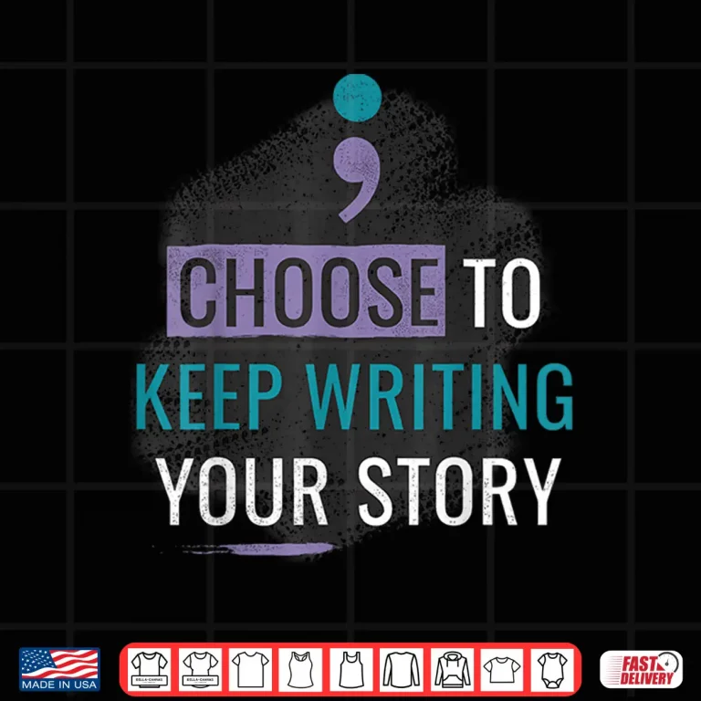 Design Inspirational Quote Choose to Keep Writing Your Story Shirt