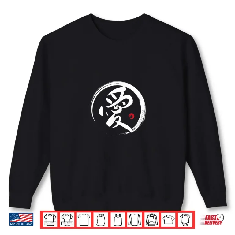 Sweatshirt Japanese Brush Writing Love Ai Kanji Word Professional Shirt