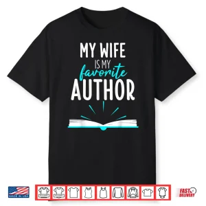 My Wife Is My Favorite Author Book Writer Gift Professional Shirt