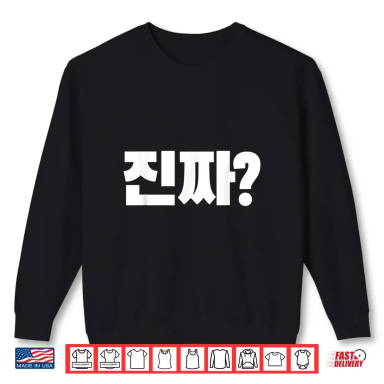 Sweatshirt Korean Word Jinjja Language Alphabet Hangul Professional Shirt