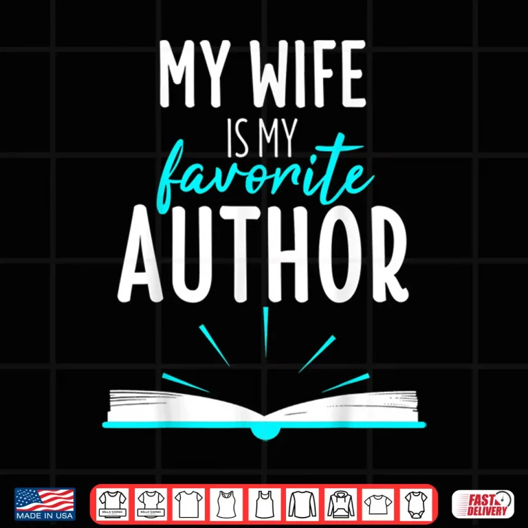 Design My Wife Is My Favorite Author Book Writer Gift Professional Shirt