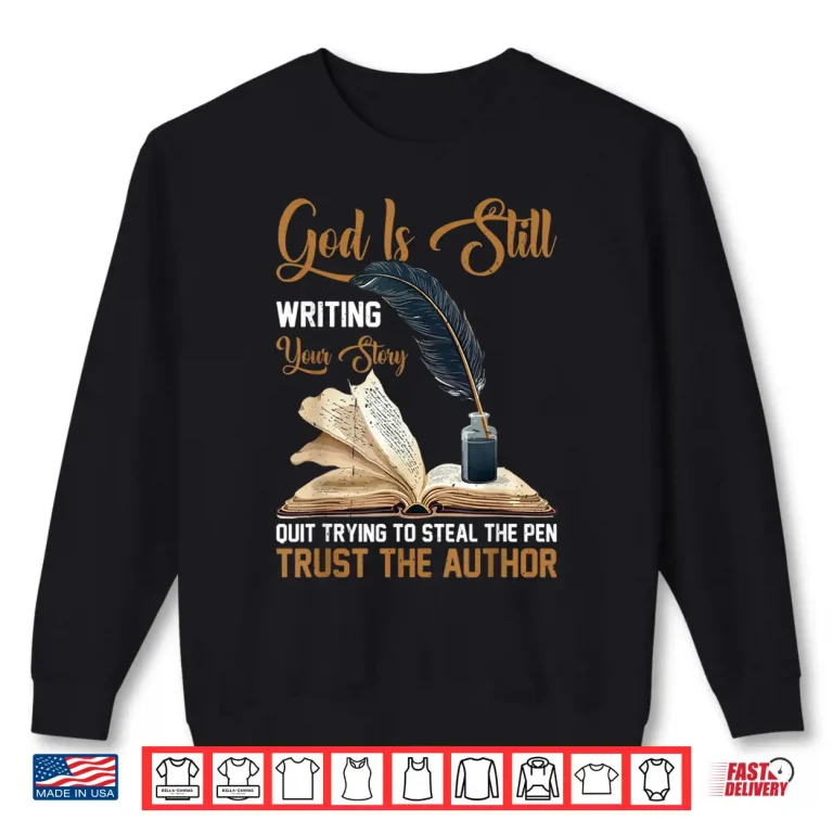 Sweatshirt Professional Faith God Is Still Writing Your Story Modern Shirt