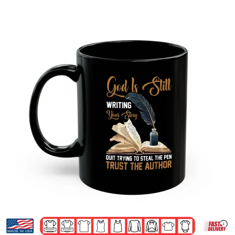Mug Professional Faith God Is Still Writing Your Story Modern Shirt