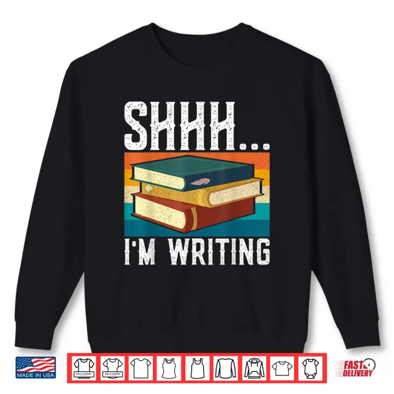Sweatshirt Professional Minimalist Shhh Im Writing Author Book Writer Shirt