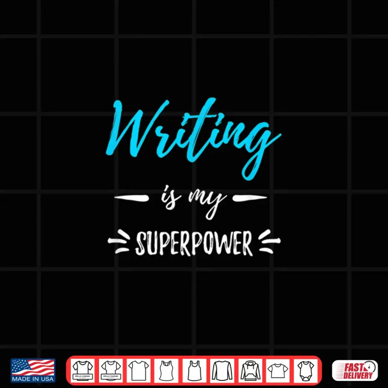 Design Professional Identity Writing Is My Superpower Funny Writer Gift Shirt