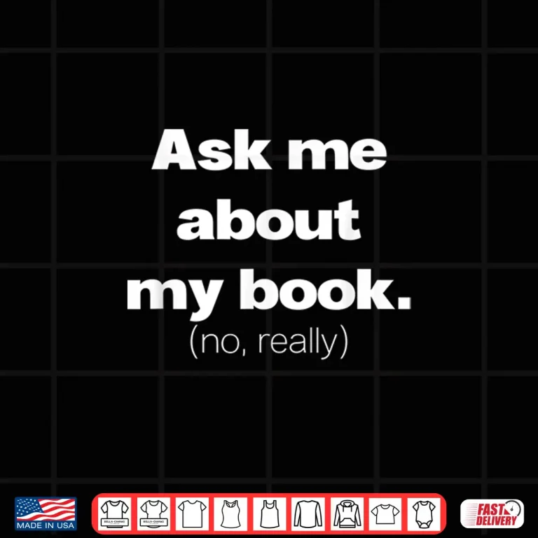 Design Ask Me About My Book Writer Author Literature Saying Shirt