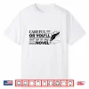 Careful Or Youll End Up In My Novel Funny Writer Shirt