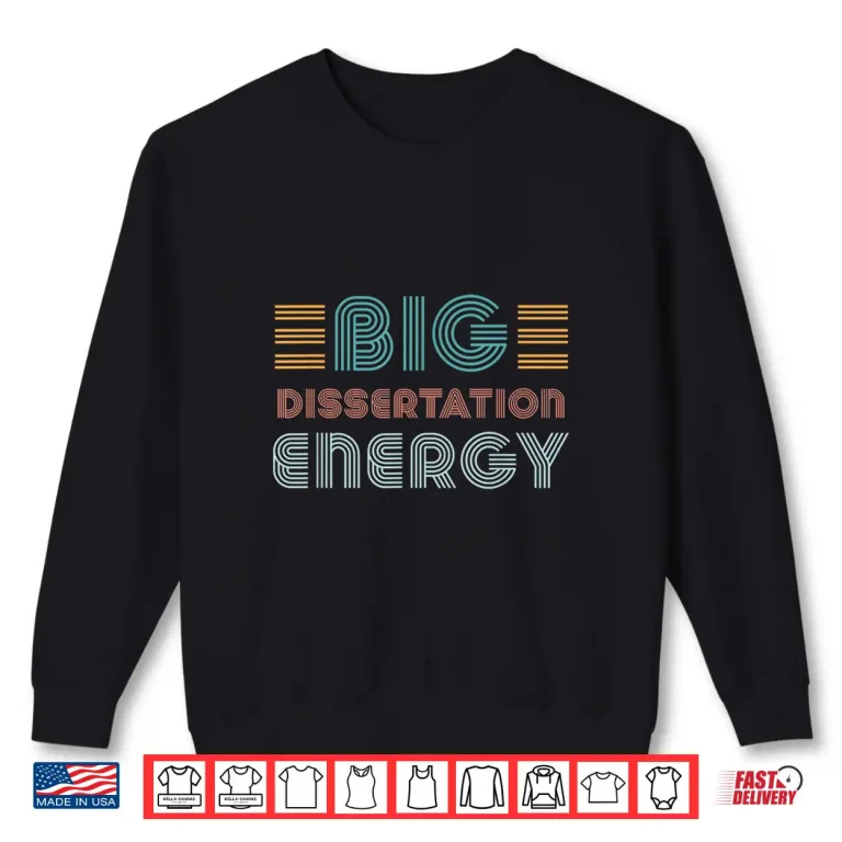 Sweatshirt Dissertation Writing Thesis Defense PhD Doctoral Candidate Shirt