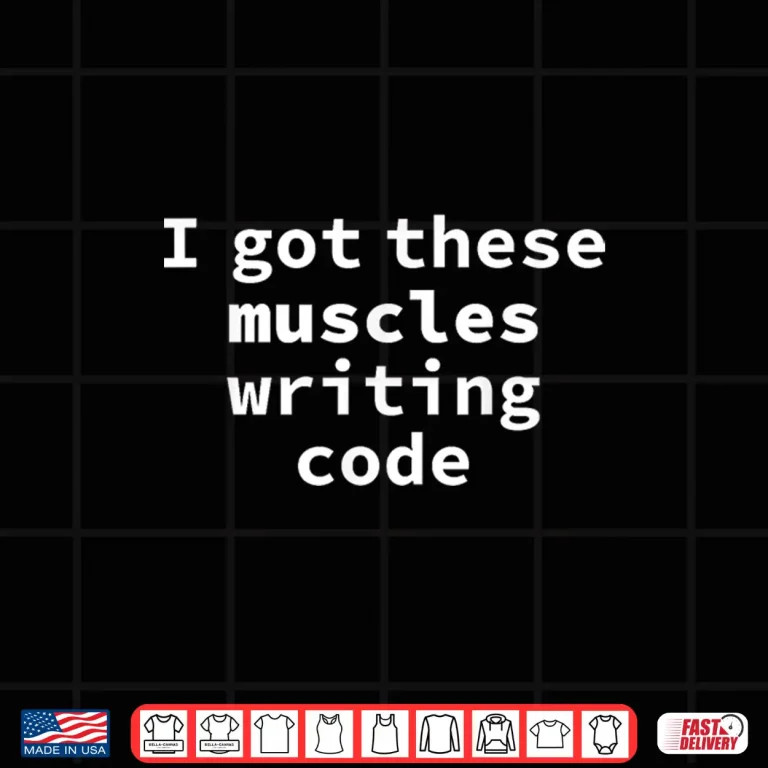 Computer Programmers Geek I Got These Muscles Writing Code Shirt 4 Design Computer Programmers Geek I Got These Muscles Writing Code Shirt