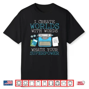 I Create Worlds Of Words Writer Novel Author Book Shirt