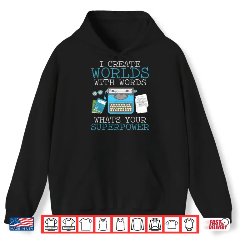 Hoodie I Create Worlds Of Words Writer Novel Author Book Shirt