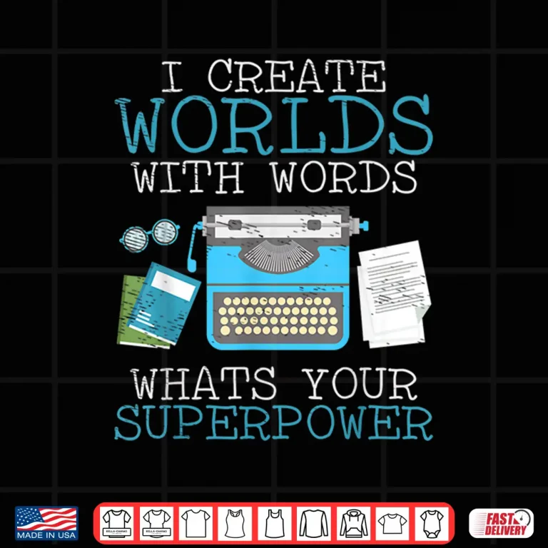 Design I Create Worlds Of Words Writer Novel Author Book Shirt