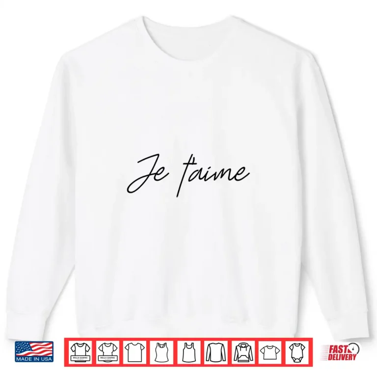 Sweatshirt Je Taime Love French Sayings Professional Modern Shirt