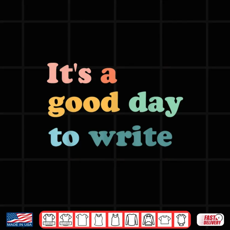Design Its A Good Day To Write Writing Writer Gift Professional Shirt