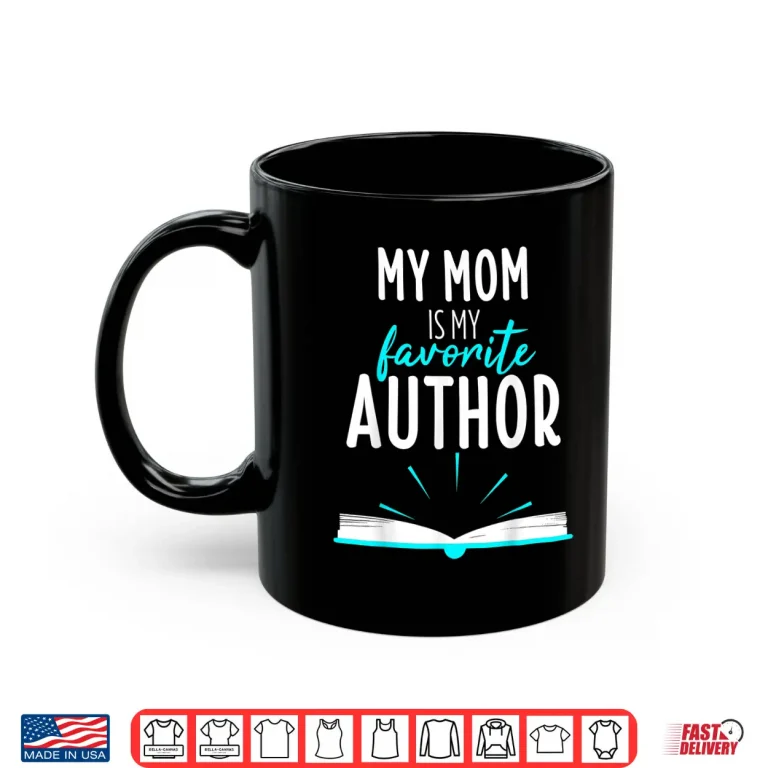 Mug My Mom Is My Favorite Author Book Writer Gift Professional Shirt