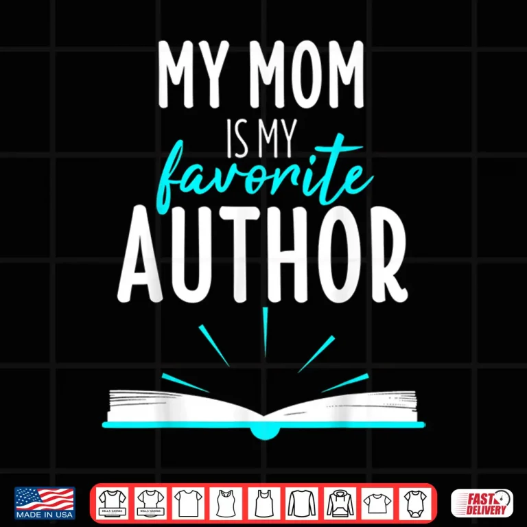 Design My Mom Is My Favorite Author Book Writer Gift Professional Shirt