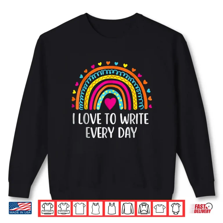 Sweatshirt Professional Identity I Love To Write Every Day Modern Shirt