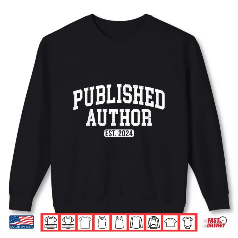Sweatshirt Published Author Established Twenty Twenty Four New Writer Shirt