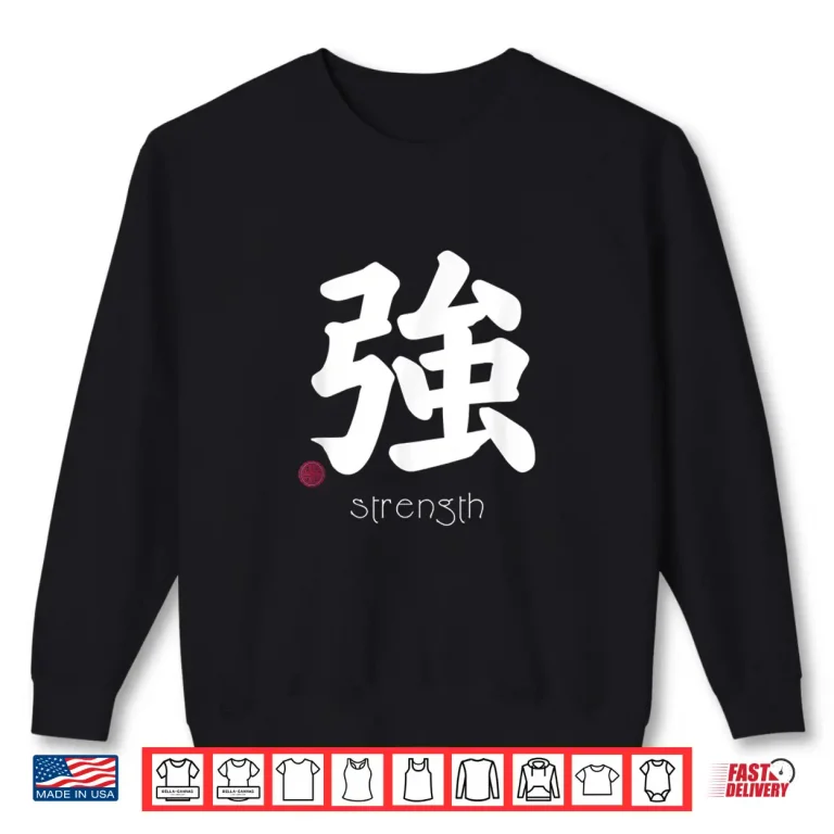 Sweatshirt Strength Kanji Japanese Letter Japan Symbol Aesthetic Shirt