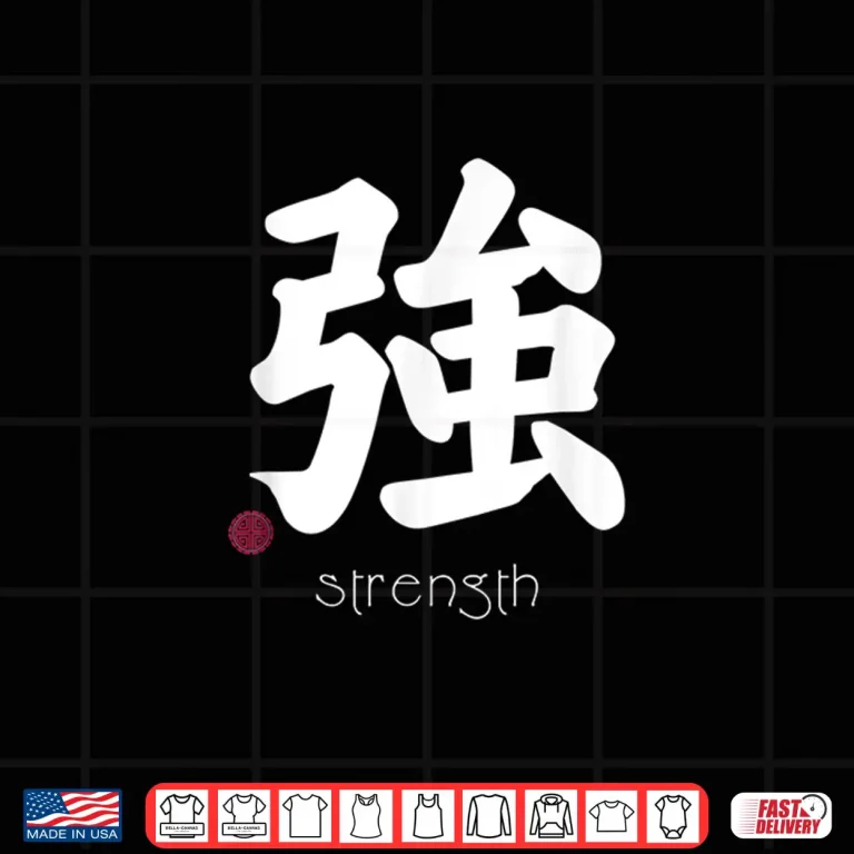 Design Strength Kanji Japanese Letter Japan Symbol Aesthetic Shirt