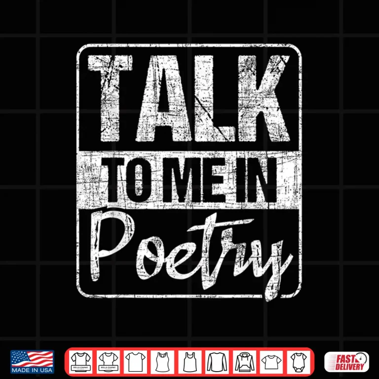 Design Talk To Me In Poetry Poet Literature Poem Writing Shirt