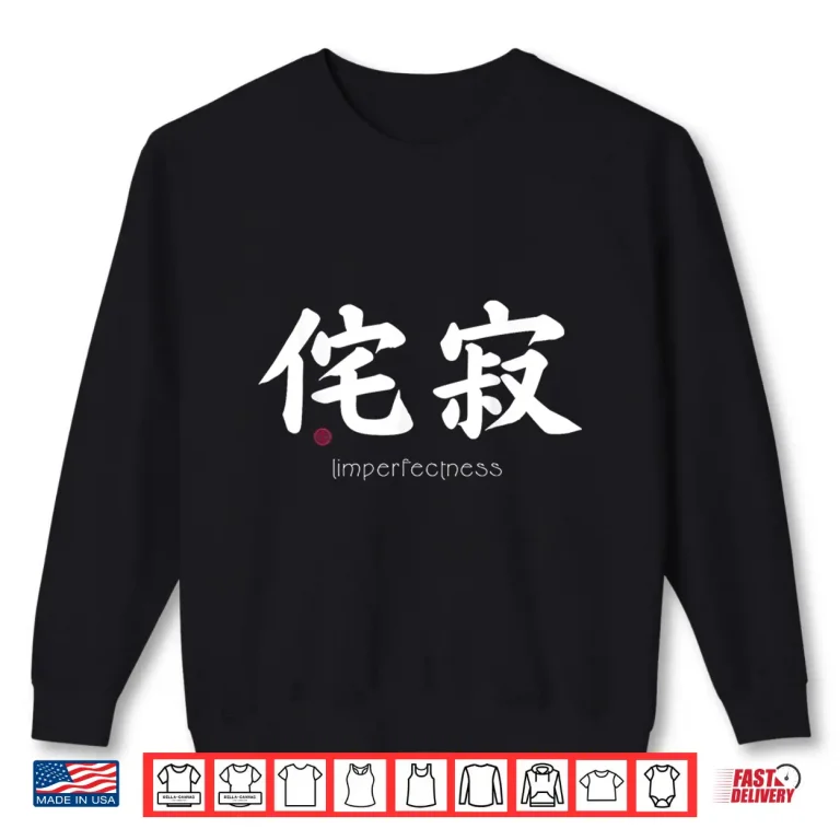 Sweatshirt Wabi Sabi Imperfectness Kanji Japanese Text Japan Symbol Shirt