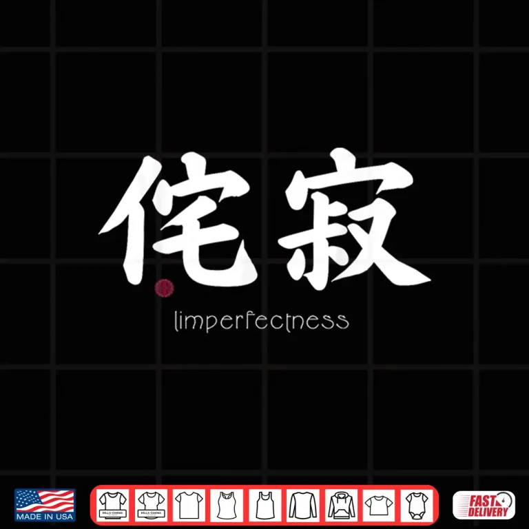 Design Wabi Sabi Imperfectness Kanji Japanese Text Japan Symbol Shirt