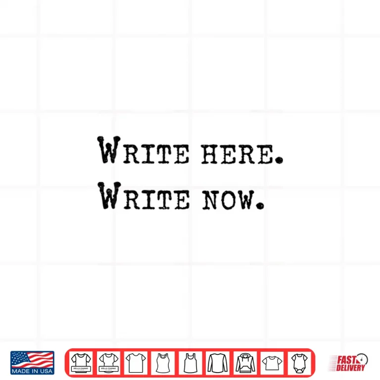 Design Write Here Write Now Author Book Journalist Novelist Shirt