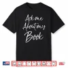 Writing Quote Literature Student Ask Me About My Book Shirt