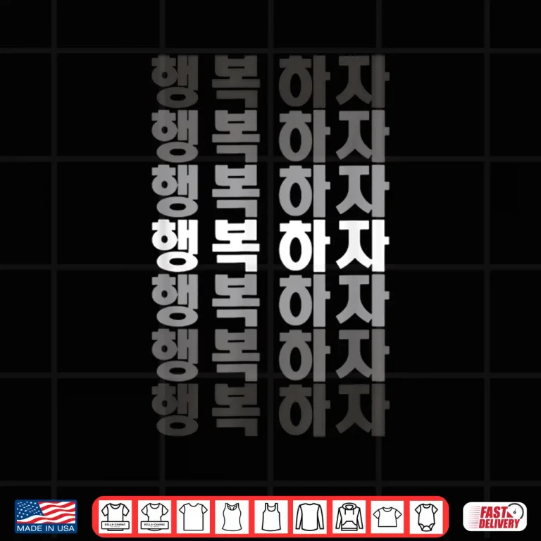 Design 5 Layers Lets Be Happy Korean Language Alphabet Hangul Shirt