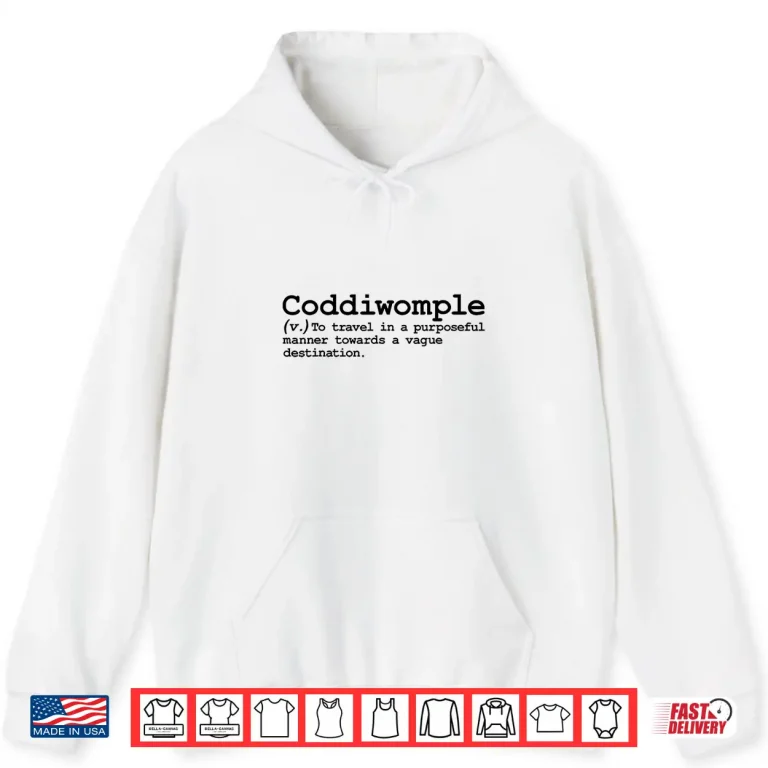 Hoodie Coddiwomple Funny English Slang Poet Travel Definition Word Shirt