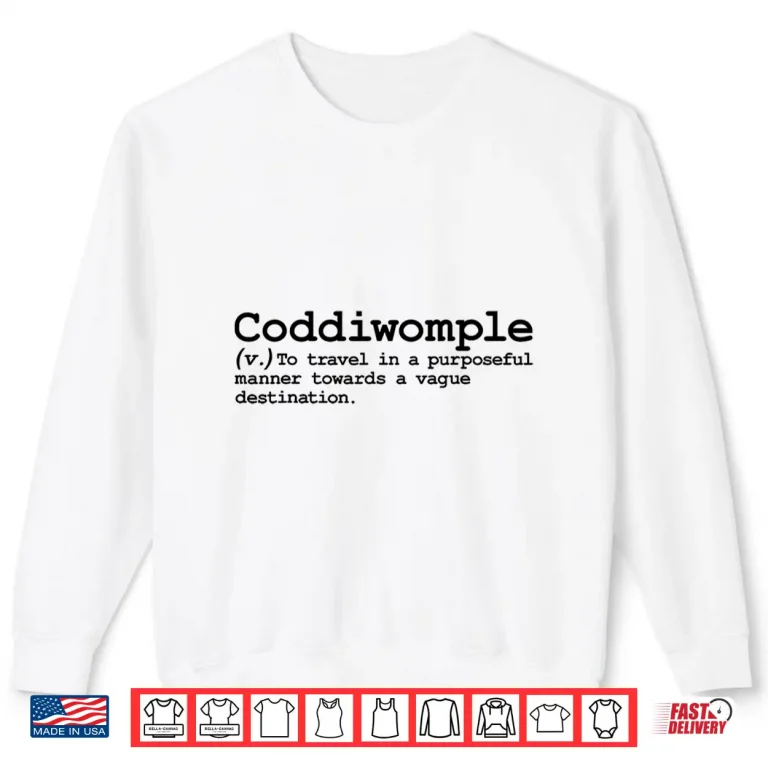 Sweatshirt Coddiwomple Funny English Slang Poet Travel Definition Word Shirt