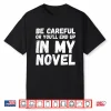 Funny Writer Novelist Journalist Author Book Writing Lovers Shirt