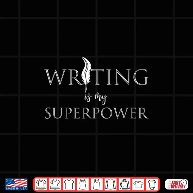 Design Funny Writer Novelist Writing is My Superpower storytelling Shirt