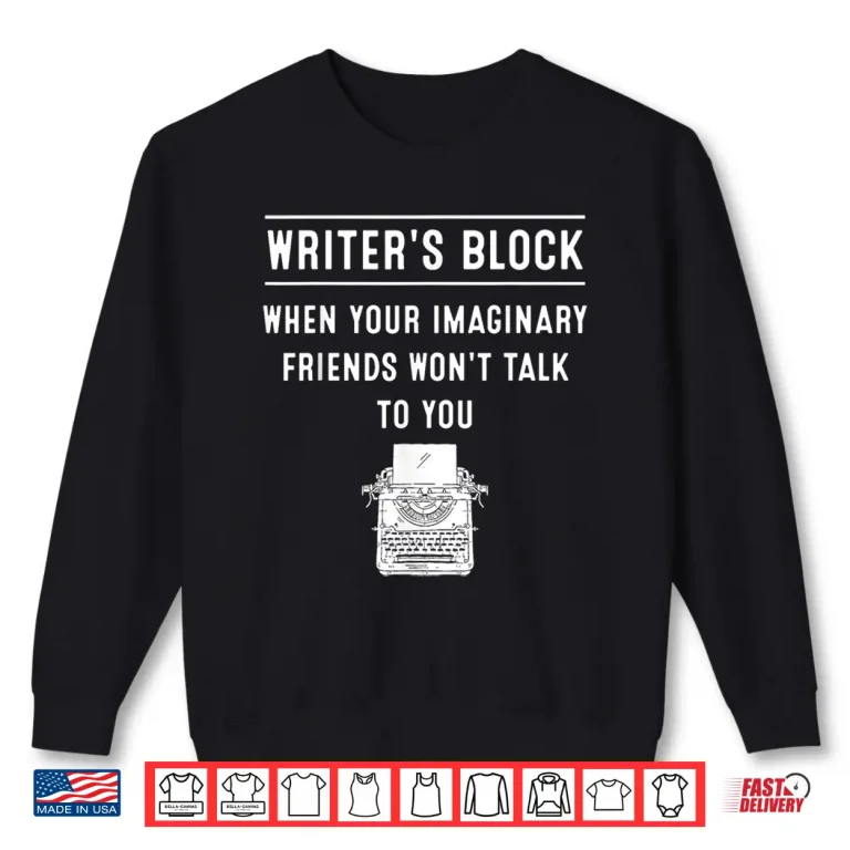 Sweatshirt Funny Writers Block Novelist Gift Cute Authors Men Women Shirt