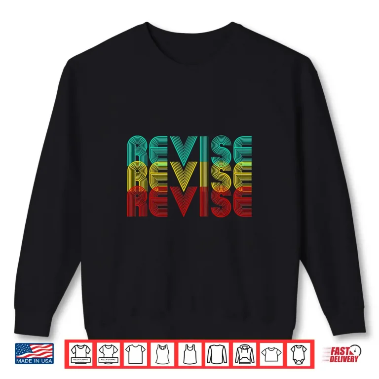 Sweatshirt Funny Writing Shirts Revise Revise Revise Shirt