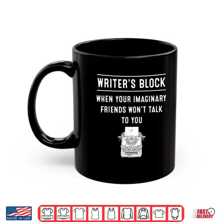 Mug Funny Writers Block Novelist Gift Cute Authors Men Women Shirt