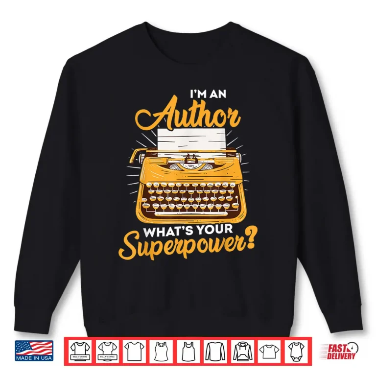 Sweatshirt Im an author whats your superpower funny writer author Shirt