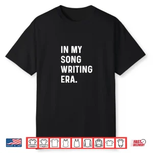 In My Song Writing Era Writer Music Musician Write Sing Shirt