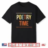 Poetry Time Poet Poem Shirt