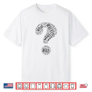 Question Mark Who What Where When Why How Punctuation Shirt