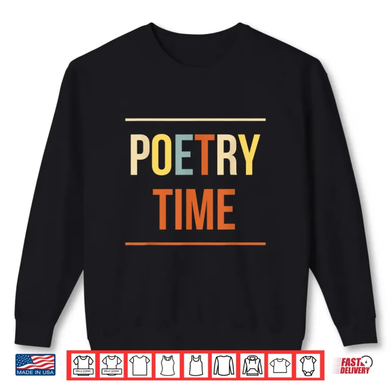 Sweatshirt Poetry Time Poet Poem Shirt