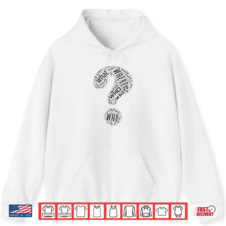 Hoodie Question Mark Who What Where When Why How Punctuation Shirt