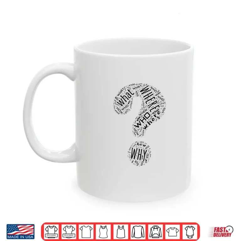 Mug Question Mark Who What Where When Why How Punctuation Shirt