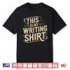 This Is My Writing Tee For Authors Poets Literature Writer Shirt