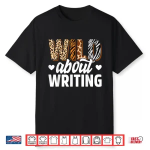 Wild About Writing Teacher Writing Back To School Shirt